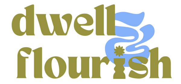 Dwell & Flourish